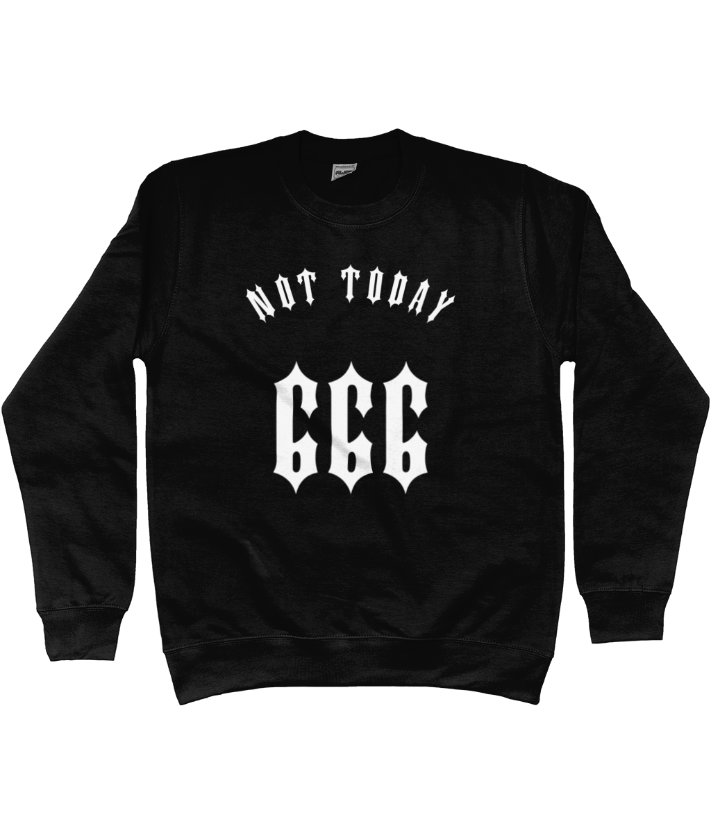 Not Today 666 - Sweatshirt