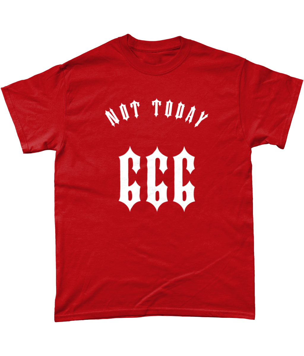 Not Today 666 - T-Shirt